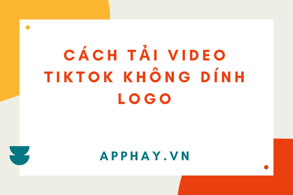 4 cách đơn giản nhất để tải xuống video tiktok mà không dính logo